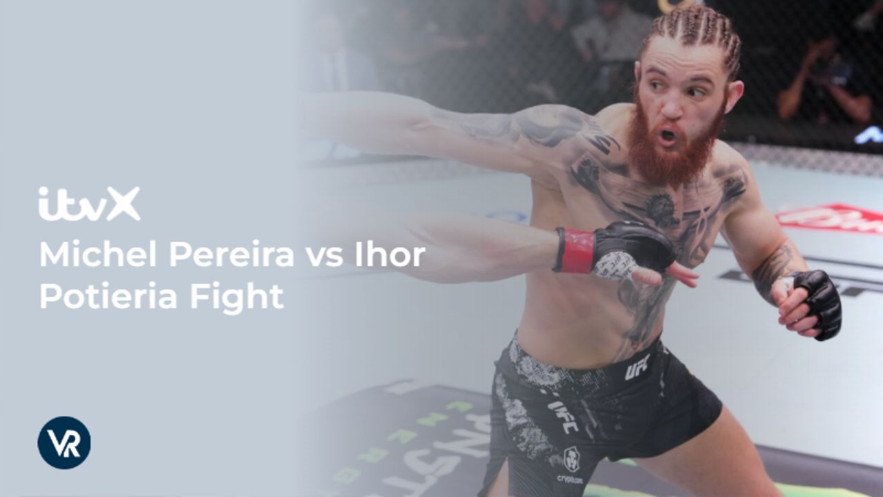 Watch-Michel-Pereira-vs-Ihor-Potieria-Fight-Outside UK