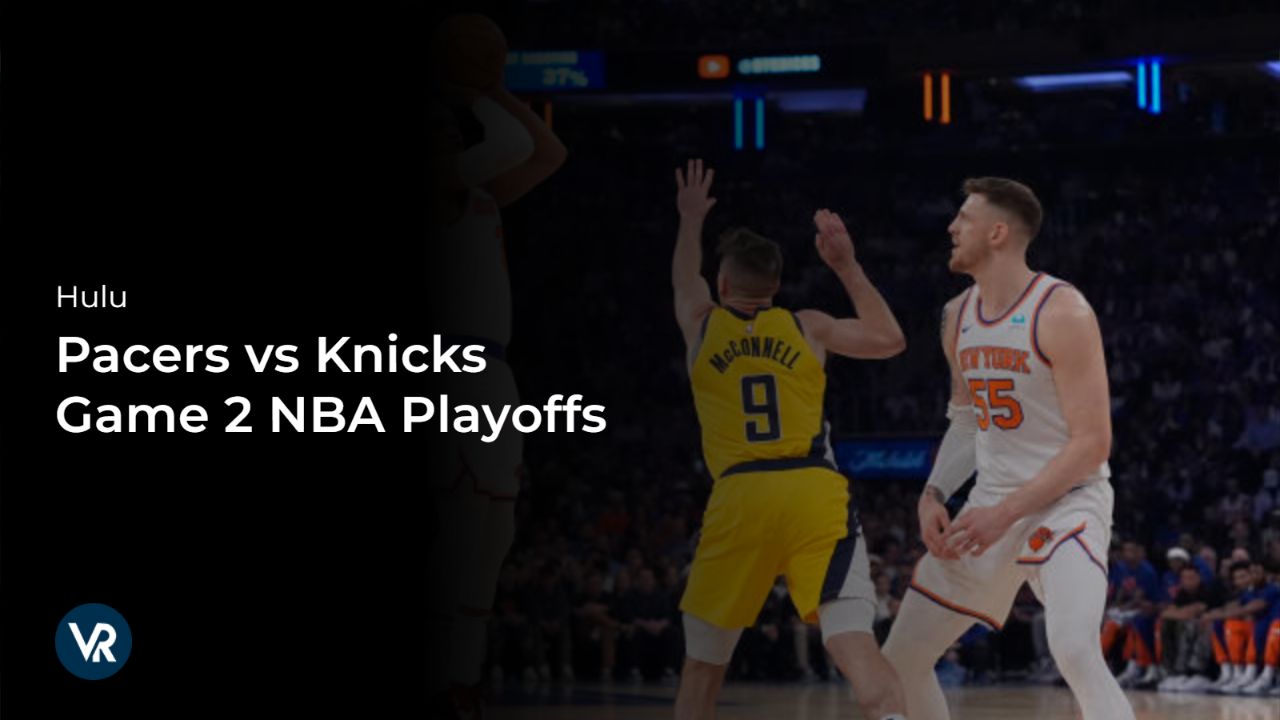 watch-pacers-vs-knicks-game-2-nba-playoffs- [intent origin="outside" tl="in" parent="us"]-[region variation="2"] -on-hulu