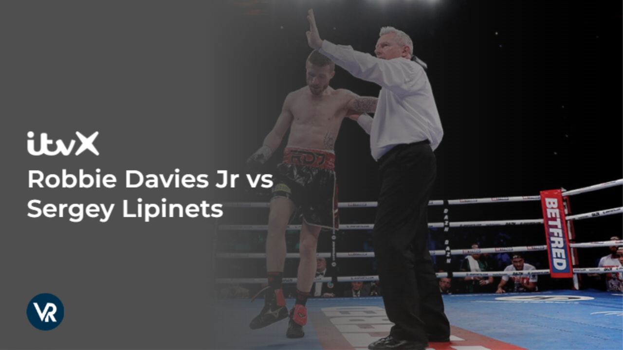 Watch-Robbie-Davies-Jr-vs-Sergey-Lipinets-Fight-Outside UK