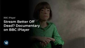 Comment regarder Better Off Dead? en France Sur BBC iPlayer [Guide du streaming gratuit]