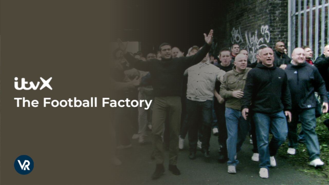Watch-The-Football-Factory-Movie-Outside UK-on-ITVX