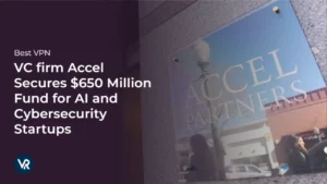 Accel Secures $650 Million Fund for AI and Cybersecurity Startups