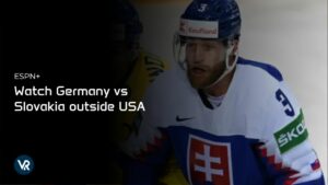 How to Watch Germany vs Slovakia Outside USA on ESPN Plus