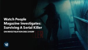 How to Watch People Magazine Investigates: Surviving A Serial Killer outside USA on Investigation Discovery