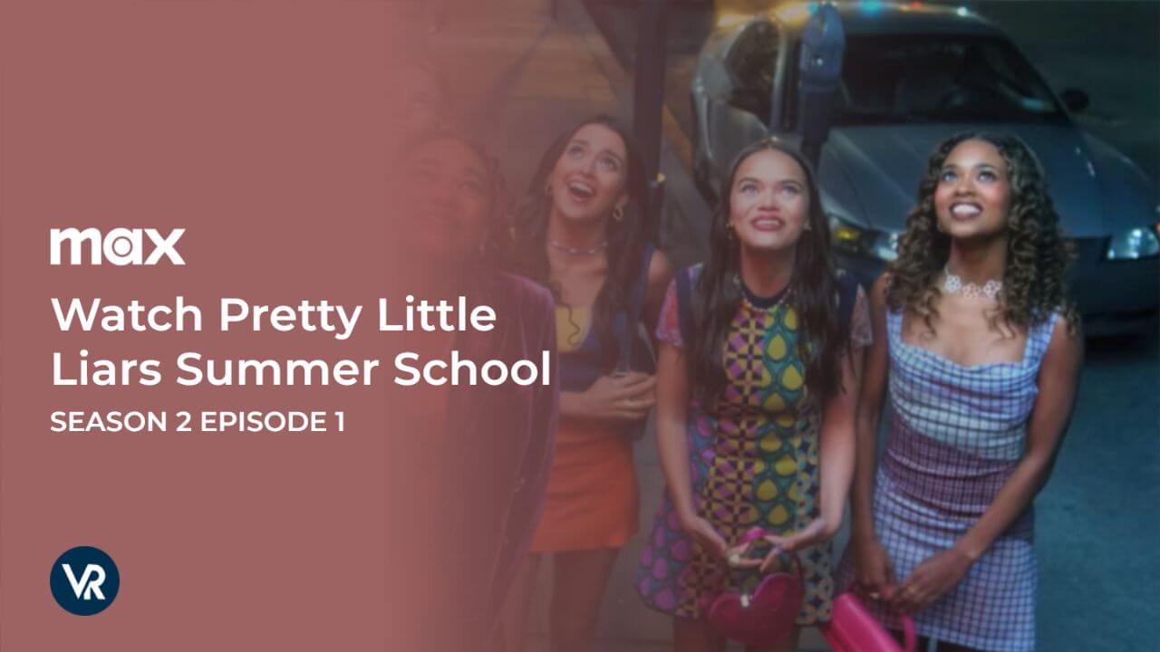 Watch-Pretty-Little-Liars-Summer-School-Season-2-episode-1-[intent origin="outside" tl="in" parent="us"]-[region variation="2"]-on-Max