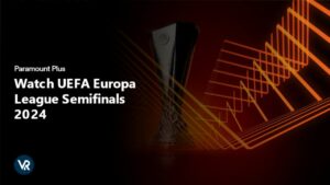 How To Watch UEFA Europa League Semifinals 2024  in Netherlands on Paramount Plus [Easy Steps]