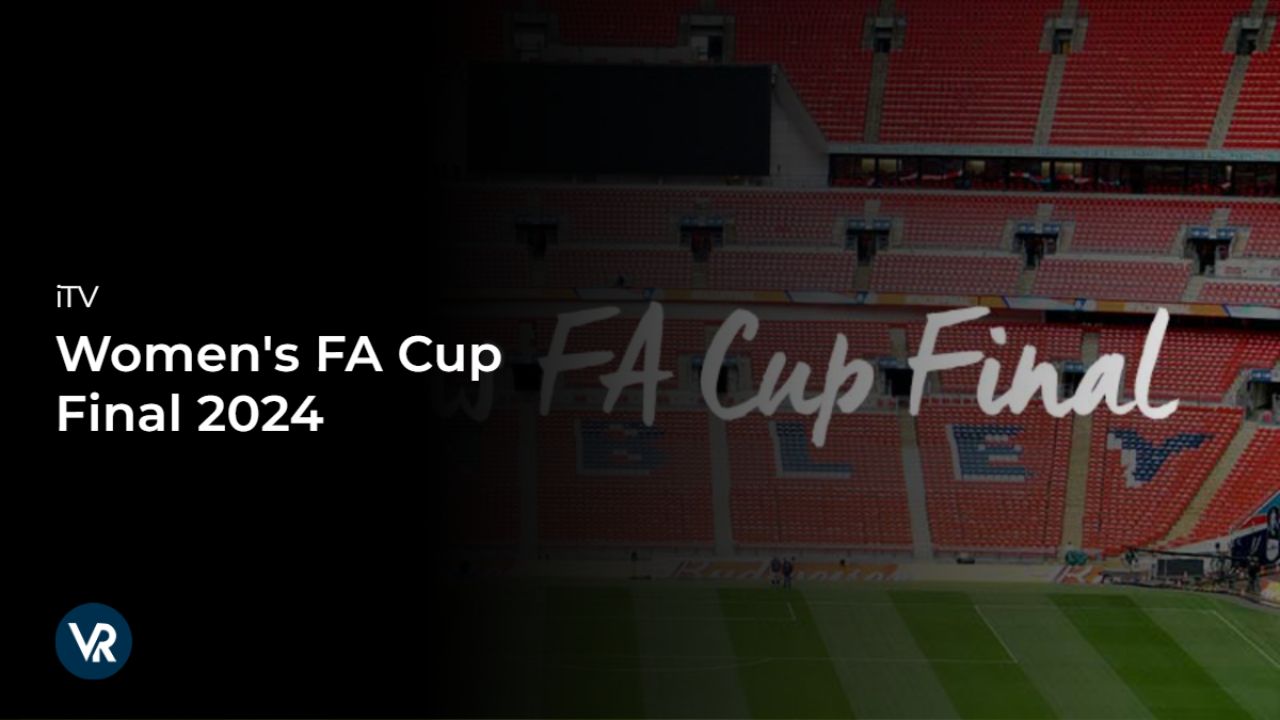 watch-Women's-FA-Cup-Final-2024-outside-UK-on-ITVX