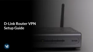 D-Link Router VPN Setup Guide in India – Updated 2025
